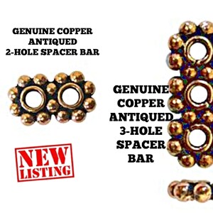 May include: Two antiqued copper spacer bars, one with two holes and one with three holes, featuring a beaded texture. Text on the image reads: GENUINE COPPER ANTIQUED 2-HOLE SPACER BAR, GENUINE COPPER ANTIQUED 3-HOLE SPACER BAR, and NEW LISTING.