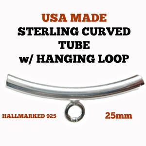 May include: A sterling silver curved tube with a hanging loop. The tube is marked "925" and measures 25mm. The text "USA MADE" and "STERLING CURVED TUBE w/ HANGING LOOP" are also visible.