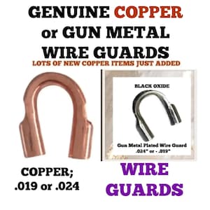 May include: Image features copper and gun metal wire guards. The text reads "GENUINE COPPER or GUN METAL WIRE GUARDS." The copper wire guard is a U-shaped piece. The text also says "COPPER; .019 or .024" and "WIRE GUARDS."