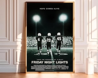 May include: A movie poster for Friday Night Lights featuring three football players in dark uniforms standing on a field under stadium lights. The text reads HOPE COMES ALIVE, FROM THE PRODUCER OF 8 MILE, and FRIDAY NIGHT LIGHTS with credits below.