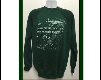 Vintage printed novelty sweatshirt- "Beam me up, Scotty, This planet sucks!" Size large