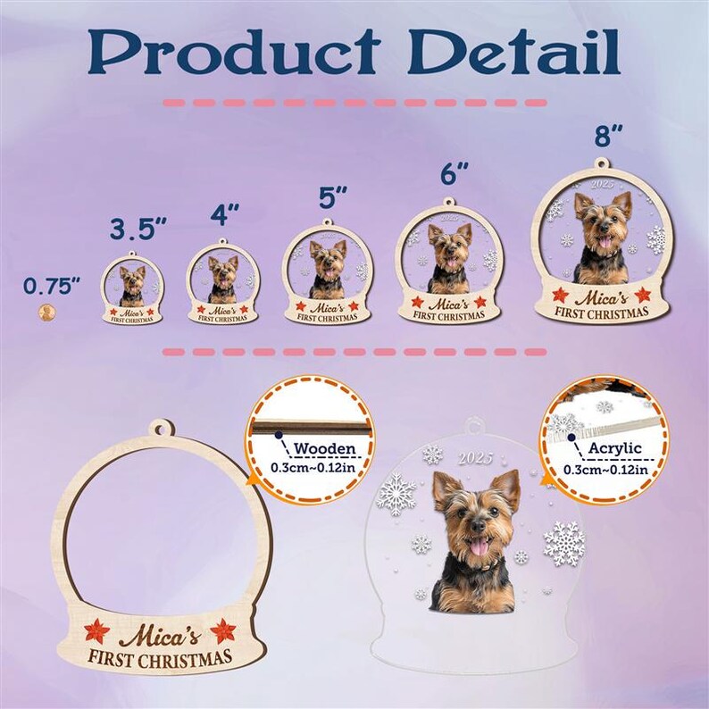 May include: Wooden and acrylic Christmas ornaments featuring a Yorkshire Terrier. The ornaments are available in various sizes, ranging from 3.5 inches to 8 inches, and include the text "Mica's FIRST CHRISTMAS". The wooden ornaments are 0.3cm-0.12in thick.