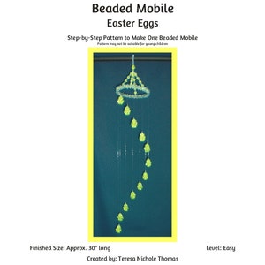 May include: A green and white beaded mobile shaped like Easter eggs hanging from a ring. The mobile is approximately 30 inches (76 cm) long. The pattern is easy to follow and suitable for beginners.