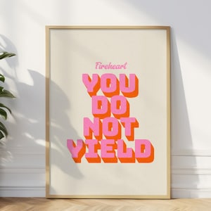 You Do Not Yield digital print | Throne of Glass wall art | Sarah J Maas | Fireheart | Motivational quote