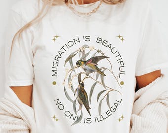 Migration is Beautiful - No one is illegal - Bella Canvas Shirt - Pro-Immigration T-Shirt | Anti-ICE, Activist Tee, Human Rights Shirt