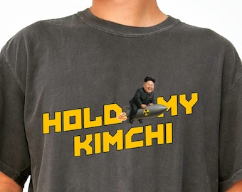 Kim Jong-Un Tshirt: Halte mein Kimchi - Comfort Colors Tee