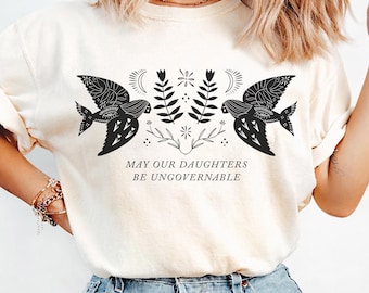 May Our Daughters Be Ungovernable T-shirt - Comfort Colors Tee