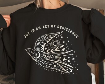 Joy is An Act Of Resistance Sweatshirt