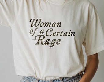 Female Rage Shirt -  Woman of a Certain Rage Comfort Colors Tee
