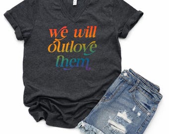 We Will Outlove Them Bella Canvas Unisex Jersey Short Sleeve V-Neck Tee
