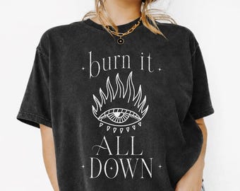 Burn It All Down Shirt  - Comfort Colors, Resist Tee