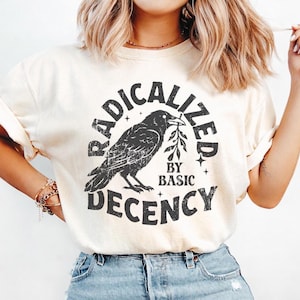 Radicalized by Basic Decency T-shirt