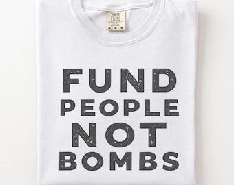 Fund People Not War Shirt - New York Protests - Comfort Colors Unisex Tee