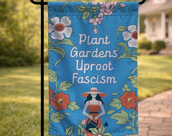 Plant Gardens Uproot Fascism Flag