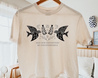 May Our Daughters Be Ungovernable Shirt - Feminist T-shirt - Comfort Colors Boxy Tee