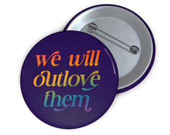 We Will Outlove Them Pin Buttons