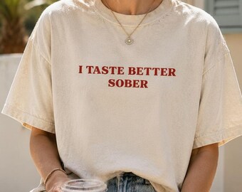 Sobriety Shirt, I Taste Better Sober - Unisex Comfort Colors Tee
