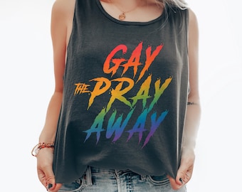 Gay The Pray Away Shirt,  Unisex Garment-Dyed Tank Top