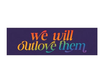 We Will Outlove Them Car Magnets