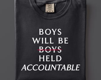 Boys Will Be Boys Held Accountable Shirt  Comfort Colors T-shirt