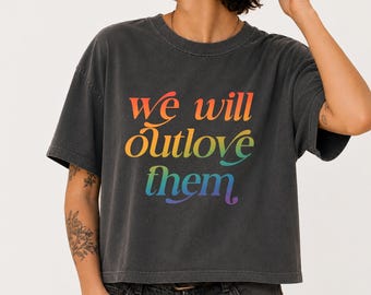 We Will Outlove Them Shirt - Comfort Colors Boxy Tee - Pride T-shirt