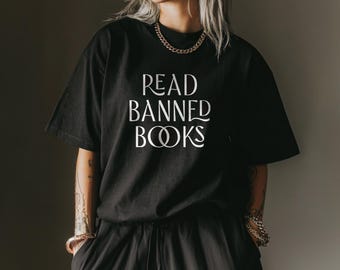 Read Banned Books T-Shirt | Comfort Colors 1717 Tee | Freedom to Read Shirt | Feminist Book Lover Gift | Library Graphic Tee
