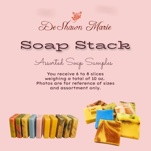 May include: Assortment of handmade soap bars in various colors and patterns. The soap bars are arranged in a stack and labeled "Soap Stack" with the text "Assorted Soap Samples". You receive 6 to 8 slices weighing a total of 10 oz. Photos are for reference of sizes and assortment only.