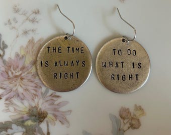 MLK Jr. Quote Earrings: Hand Stamped Silver Plated Pewter, The time is always right to do what is right