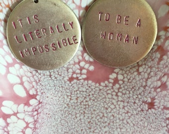 It is Literally Impossible to be a Woman handstamped earrings - silver and pink version