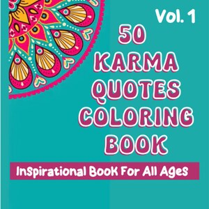 Karma Zitate Malbuch Vol. 1: Schöne Zitate auf dem Leben, die Ihre Meinung ändern. Worte der Weisheit und Inspiration für jedes Alter.