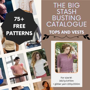 Può includere: Un collage con vari top e gilet lavorati a maglia. L'immagine include il testo "75+ FREE PATTERNS" e "THE BIG STASH BUSTING CATALOGUE TOPS AND VESTS". Un primo piano mostra una donna con un maglione viola. Sono incluse le misure per la taglia M.