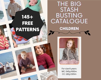 May include: A collage of children's knitwear patterns, including sweaters and cardigans. The text reads "145+ FREE PATTERNS" and "THE BIG STASH BUSTING CATALOGUE CHILDREN". A girl wears a striped jacket. Measurements are provided in yards and meters.