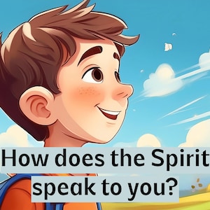 May include: An illustrated image of a smiling boy with brown hair and freckles, looking towards the sky. The background features a blue sky with clouds and green fields. Text on the image reads: "How does the Spirit speak to you?"