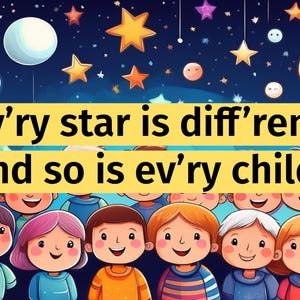 May include: A colorful illustration of a group of children standing in front of a dark blue night sky with stars and planets. The text "Ev'ry star is diff'rent, And so is ev'ry child." is displayed in yellow at the top of the image.