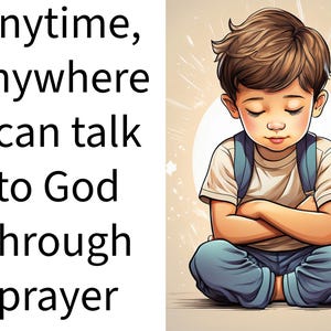 May include: Illustration of a young child with closed eyes, sitting cross-legged with arms crossed. The child wears a white shirt, blue jeans, and a backpack. Text on the left reads: "Anytime, anywhere I can talk to God through prayer."