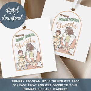 May include: Two white gift tags with a watercolor illustration of Jesus and a child. The tags have the text "YOU MADE OUR PRIMARY PROGRAM Sweet" in green and brown. A blue circle with "digital download" is in the upper left.