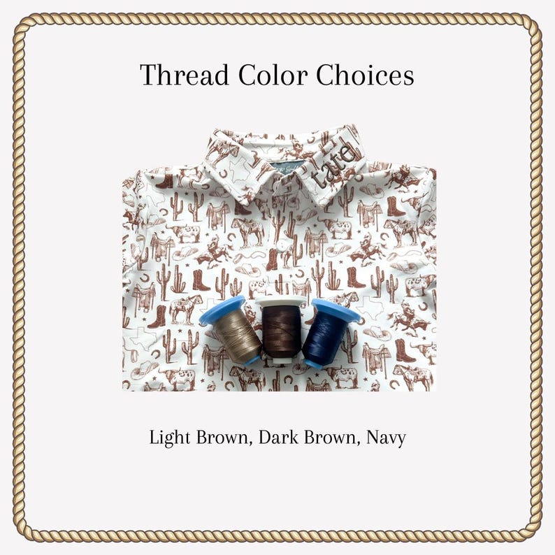 May include: A white button-down shirt with a brown cowboy-themed pattern, featuring cacti, horses, and boots. Three spools of thread in light brown, dark brown, and navy blue are displayed below the shirt. Text reads "Thread Color Choices" and "Light Brown, Dark Brown, Navy."