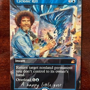 May include: A Magic: The Gathering card named "Cyclonic Rift" depicting Bob Ross painting a tornado. The card has a blue and black border with the text "A happy little gust".