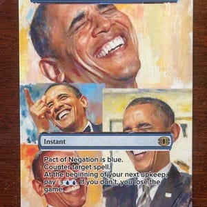 May include: A custom Magic: The Gathering card featuring multiple images of Barack Obama laughing. The card is titled "Pact of Negation" and includes game text. The card has a blue and white color scheme.