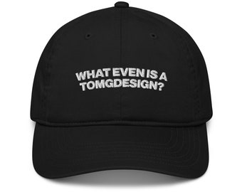 What even is a tomgdesign? cap