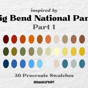May include: A digital illustration of 30 color swatches inspired by Big Bend National Park. The swatches are arranged in three rows of ten, with colors ranging from deep red to light blue. The text "inspired by Big Bend National Park Part 1" is at the top of the image, and the text "30 Procreate Swatches @BANGSUPBABY" is at the bottom.