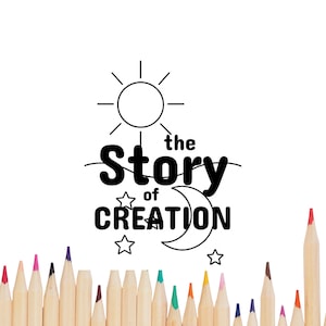 May include: A collection of colored pencils with various colored tips, arranged at the bottom of the image. Above the pencils, the text "the Story of Creation" is displayed with a sun, moon, and stars illustration.
