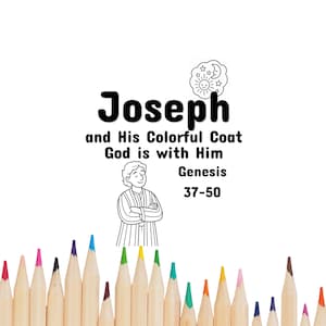 May include: A white background with the text "Joseph and His Colorful Coat God is with Him Genesis 37-50". A line drawing of a person is in the center. Colorful pencils are at the bottom.