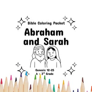May include: A Bible coloring packet featuring the text "Abraham and Sarah" with illustrations of the biblical figures. The packet includes the text "Genesis 12-25" and "k - 3rd Grade". A row of colored pencils is at the bottom.