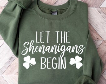 Let The Shenanigans Begin Shirt, St Patricks Day Tee, Shenanigans Shirt, Funny Irish Tee, St Pattys Day Sweatshirt, Irish Humor Shirt