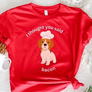Cute Beagle Shirt, I Thought You Said Bacon, Dog Lover Gift