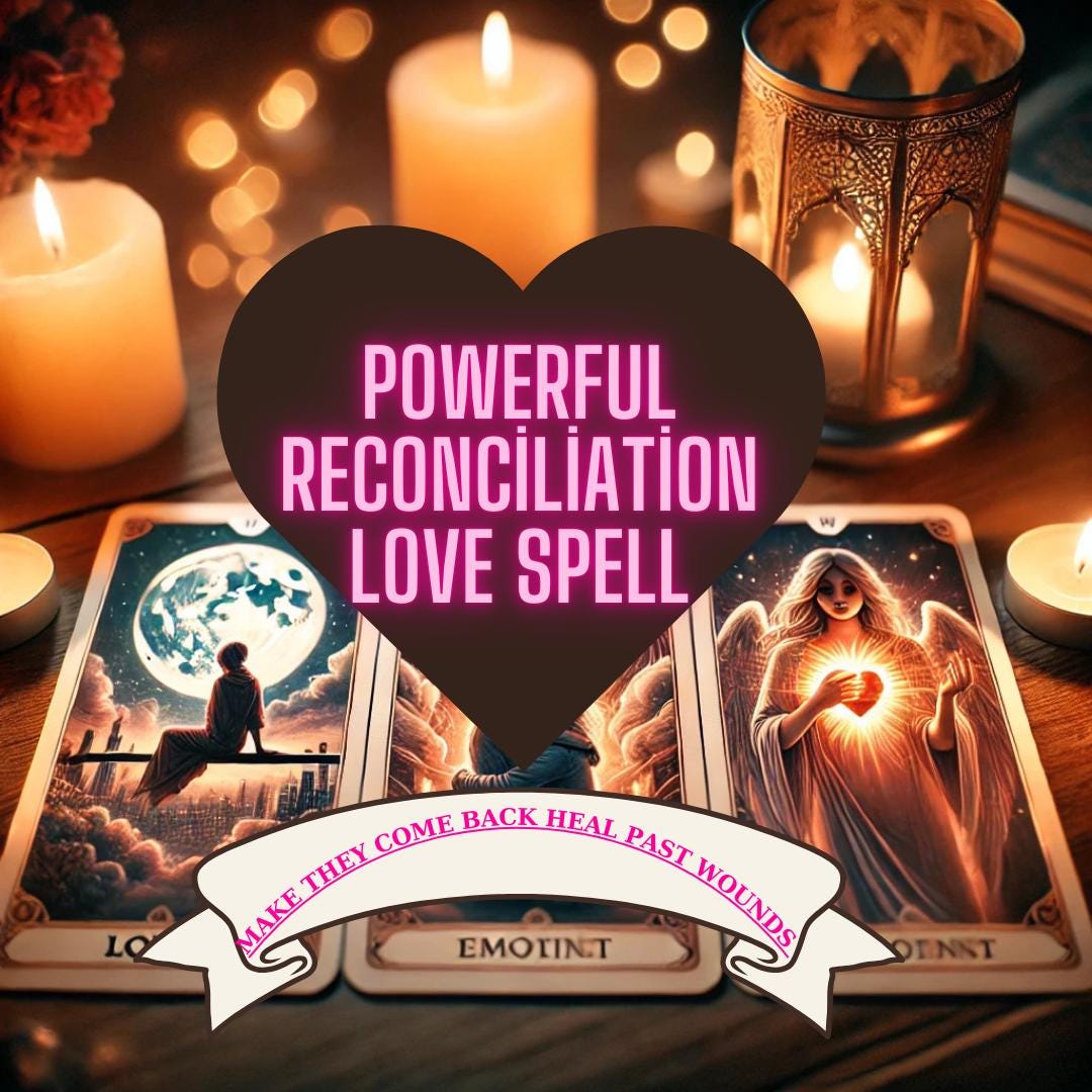 POWERFUL Reconciliation LOVE Spell - Restore Relationships & Bring Back Lost Love, Relationship Magic