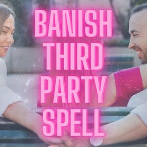 May include: A couple holding hands with the text "BANISH THIRD PARTY SPELL" in pink neon letters.