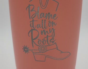 Blame it on my roots country music 20oz Laser Engraved Insulated Coffee Tumbler Gift