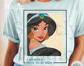 Princess Jasmine Shirt | I Am Not A Prize To Be Won Princess Shirt | Aladdin Shirt | Disney Vacation | Disney World Trip | Disneyland Shirt